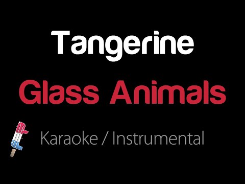 Glass Animals - Tangerine (Karaoke / Instrumental)