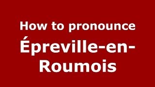 How to pronounce &eacute;preville-En-Roumois