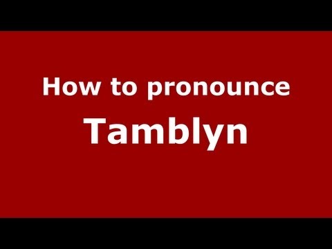 How to Pronounce Tamblyn - PronounceNames.com