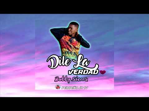 Dile La Verdad - (Boby Sierra) (Original)