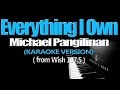 EVERYTHING I OWN - Michael Pangilinan (KARAOKE VERSION)