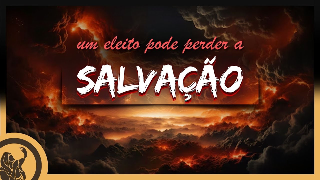Muitos não sabem que um eleito pode perder a salvação
