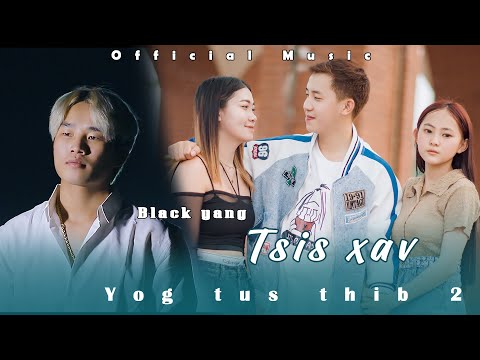 Tsis Xav Yog Tus Thib 2🌹Black Yang🌹Official MV 2023