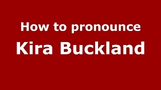 How to pronounce Kira Buckland