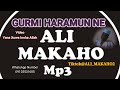 ALI MAKAHO -GURMI HARAMUN NE- Official Audio Full Sabon YouTube 👉@Newalimakahotwo