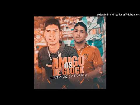 ´os amigos de glock, Ruan vilão, vd na voz