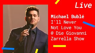 Michael Bublé – I&#39;ll Never Not Love You [Live @ Die Giovanni Zarrella Show]