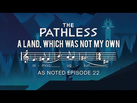 THE PATHLESS - A land, which was not my Own - As Noted