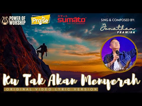 KU TAK AKAN MENYERAH (original video lyric version) - Jonathan Prawira #powerofworship