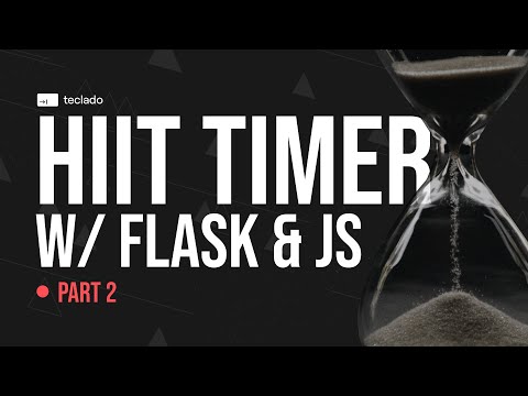 Build a HIIT Timer with Flask and JavaScript (Part 2)