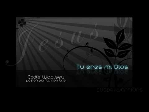 Eddie Woolsey - Tu eres mi Dios