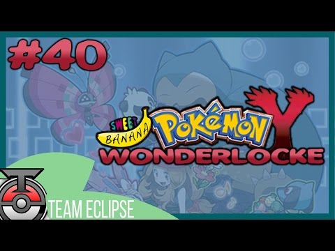 Pokémon Y Wonderlocke w/SweetBananaGaming - Episode 40 - Full of Fail