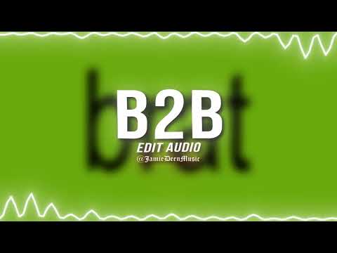 Charli xcx - B2b [edit audio]