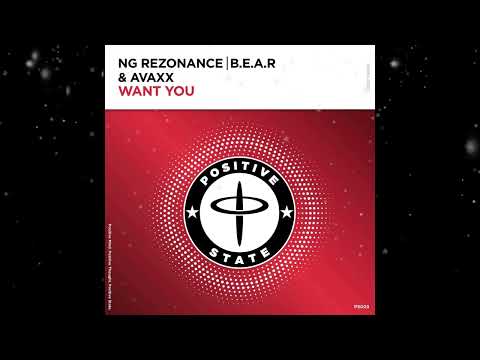 NG Rezonance & B.E.A.R & Avaxx - Want You (Extended Mix) [ Positive State ]