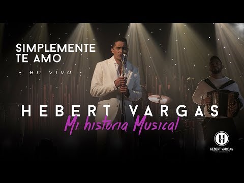 Simplemente Te Amo - Hebert Vargas - "Mi Historia Musical"