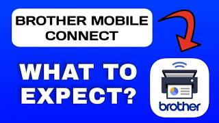 Brother Mobile Connect App Overview - What to Expect?
