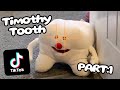 Timothy Tooth Tiktok Compilation Part 1