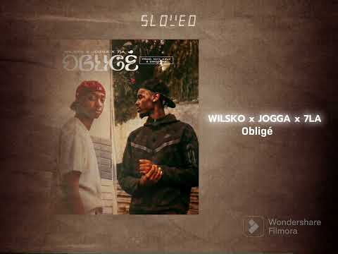 Obligé (Slowed and Reverb) - Wilsko ft. Jogga, 7ia