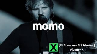 Ed Sheeran - Shirtsleeves