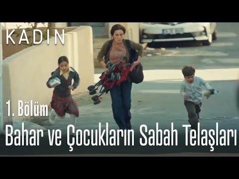 Bahar ve çocukların sabah telaşları - Kadın 1. Bölüm