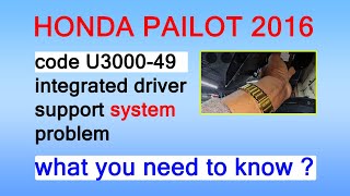 2016 Honda Pailot code U3000-49 integrated Driver Support System problem HOW TO FIX