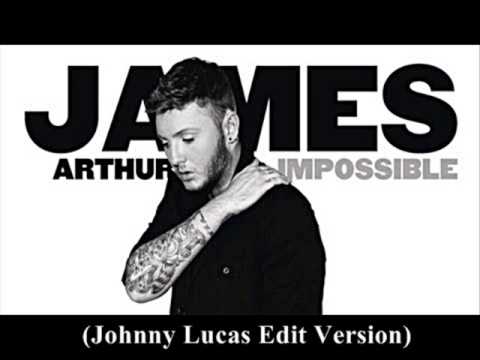 James Arthur - Impossible (Johnny Lucas Edit Version)