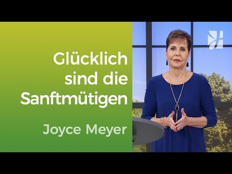 Sanftmütig: Das Geheimnis der Zufriedenheit – Joyce Meyer – Mit Jesus den Alltag meistern