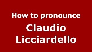 How to pronounce Claudio Licciardello