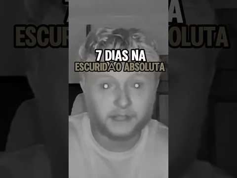 Ele ficou 7 Dias na Escuridão Completa!