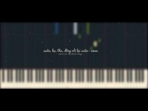 [Piano] xuân, hạ, thu, đông rồi lại xuân - Amee (Piano solo + Free Sheet)
