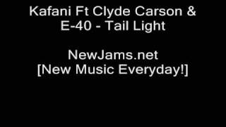 Kafani Ft Clyde Carson & E-40 - Tail Light