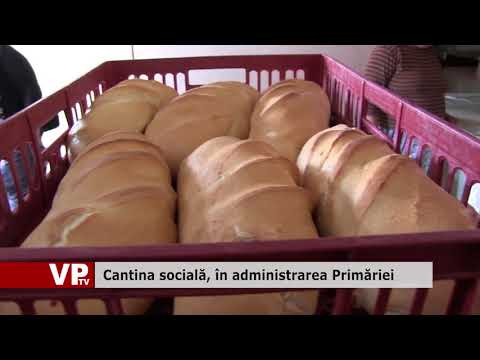 Cantina socială, în administrarea Primăriei