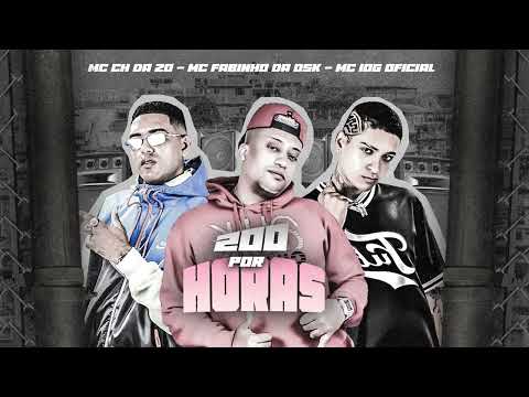 MC 10G, MC CH DA ZO E MC FABINHO DA OSK - 200 POR HORAS - REMIX BREGAFUNK 2022