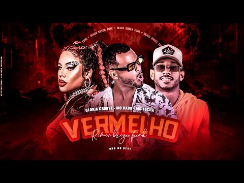 MC TOCHA, MC BABU E GLORIA GROOVE - VERMELHO - REMIX BREGA FUNK