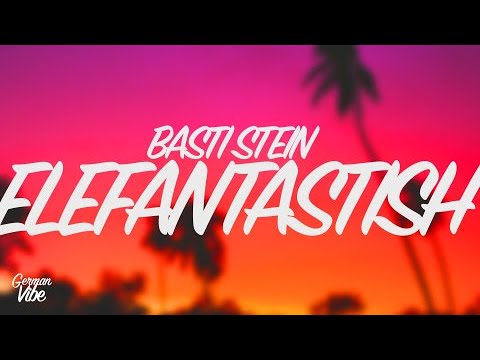 Basti Stein - ELEFANTASTISCH (lyrics) 🎧 "Die Welt war elefantastisch, ich lieb' es, wie sie klingt"