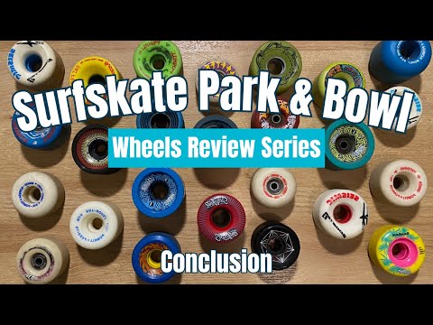 Surfskate Park & Bowl Wheels Review Series: Conclusion