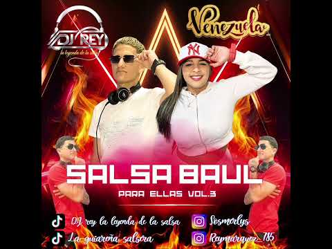 Salsa baúl para ellas vol.3 edición especial DJ REY "LA NUEVA LEYENDA DE LA SALSA" 