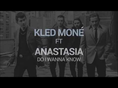 Kled Mone ft  Anastasia   Do I Wanna Know