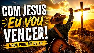 Com Jesus Eu Vou Vencer | Música Gospel | Louvor Que Toca A Alma E O Coração!
