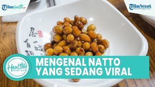 Dianggap Kacang Busuk! Natto Makanan Viral Khas Jepang yang Kaya Manfaat: Cegah Penyakit Jantung