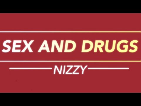 Nizzy - Sex N Drugs (Lyric Video)