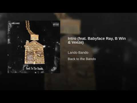 Intro feat Babyface Ray, B WiN & Veeze (Lando Bando's Back To The Bando)