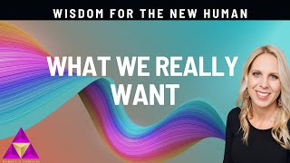 What Humans Really Want - The Key to an Abundant Life