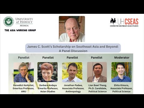 James C. Scott's Scholarship on Southeast Asia and Beyond: A Panel Discussion