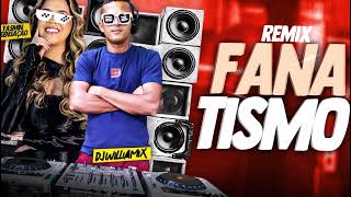 FANATISMO - Yasmin Sensação  (  DJ WILLIAMIX ) REMIX  ELETRO DANCE