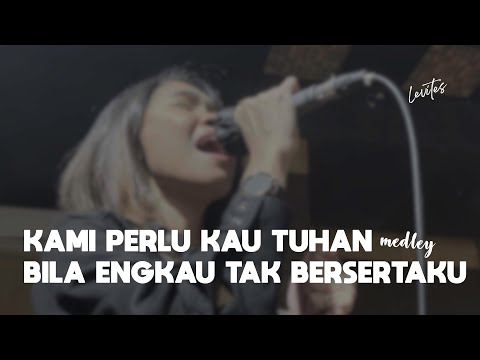 KAMI PERLU KAU TUHAN medley BILA ENGKAU TAK BERSERTAKU (Cover) - Levites ft. Inda Belgrade