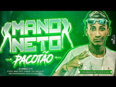 MANO NETO - PACOTÃO - ÁUDIO ORIGINAL 2K17