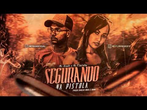 Mc Guh E Mc Flavinha - Segurando Na Pistola (Prod: David MM e BNB)