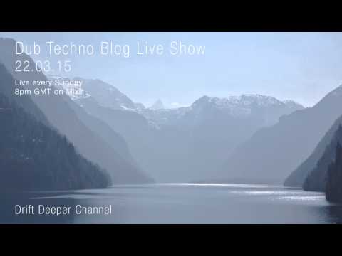 Dub Techno Blog Live Show 036 - Mixlr - 22.03.15