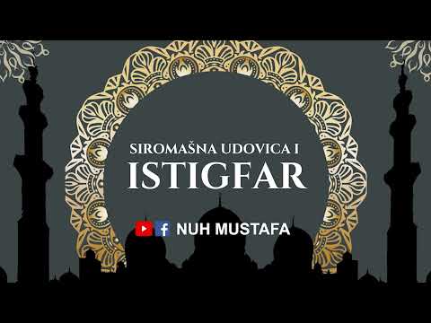 Siromašna udovica i istigfar - 2. kazivanje Nuh Mustafa